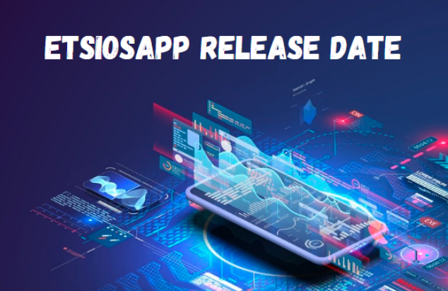 etsiosapp release date